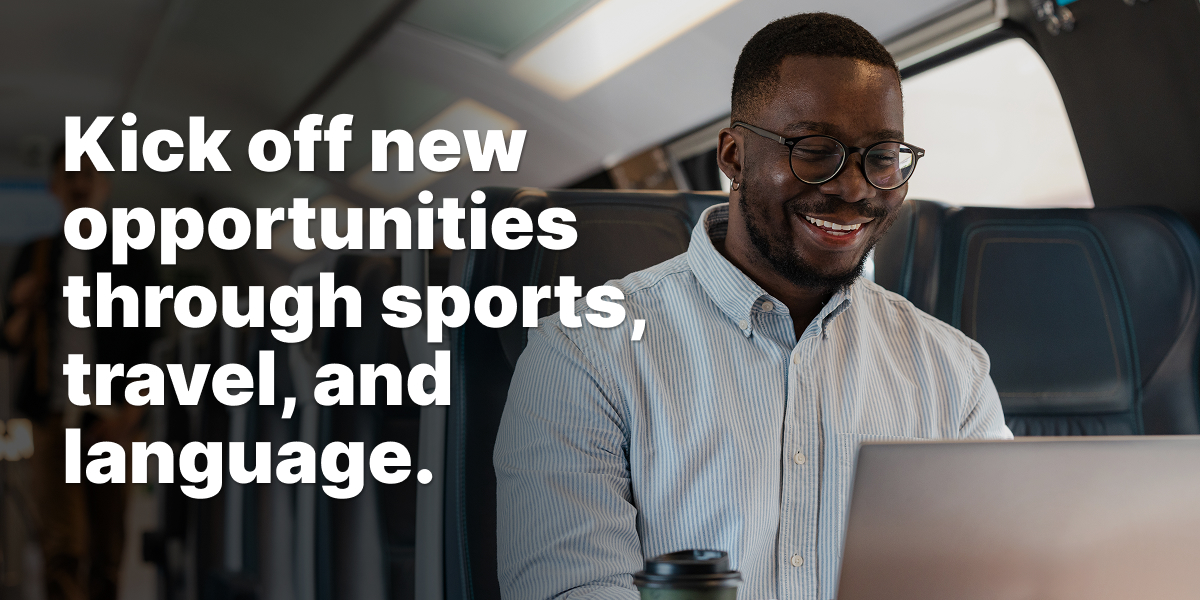 Kick off new opportunities through sports, travel, and language