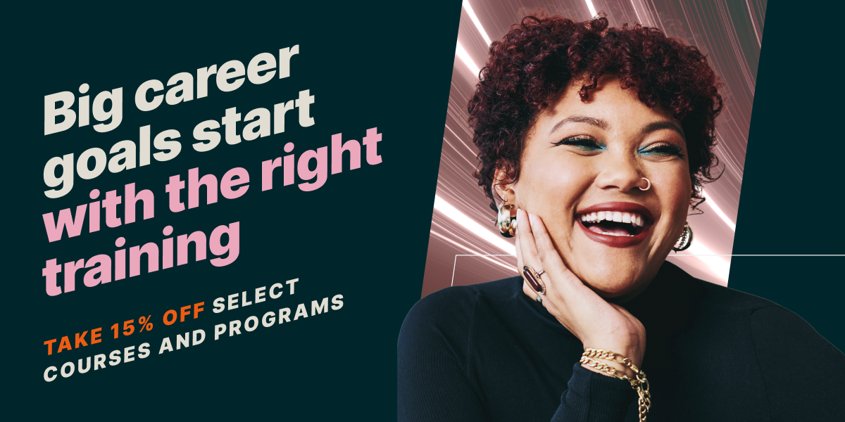 Big career goals start with the right training. TAKE 15% OFF SELECT COURSES AND PROGRAMS