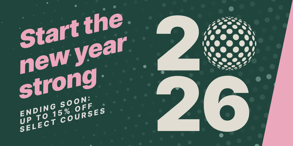 Start the new year strong. ENDING SOON: UP TO 15% OFF SELECT COURSES