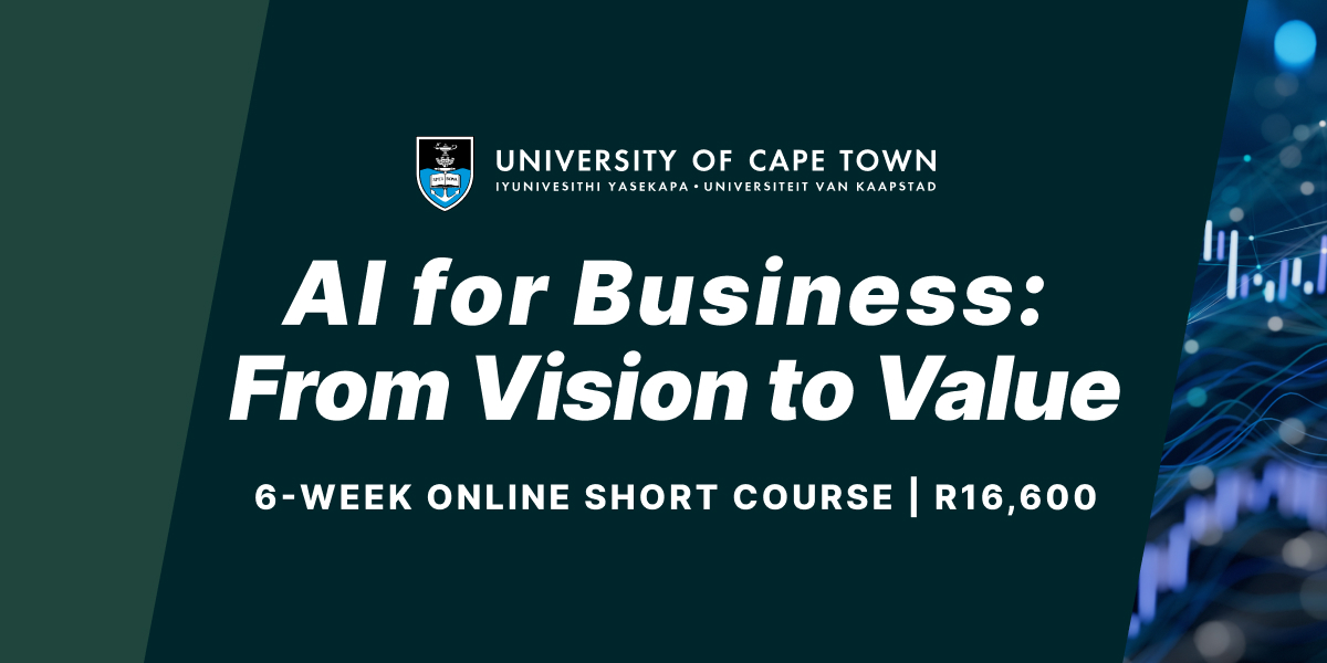 AI FOR BUSINESS: FROM VISION TO VALUE. 6-week online short course.