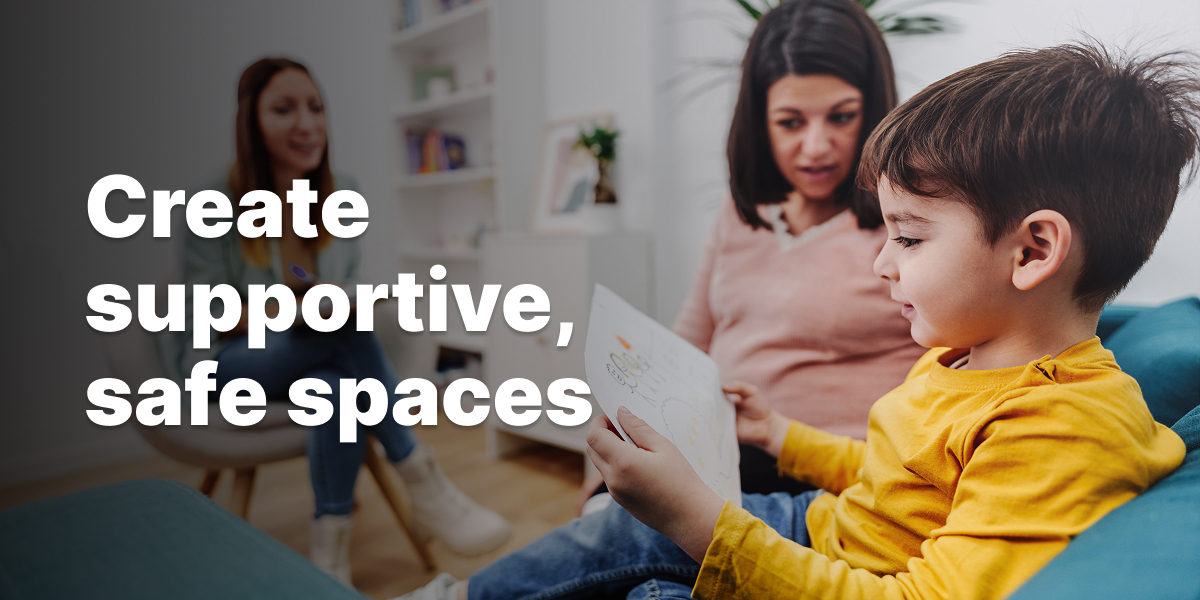 Create supportive, safe places