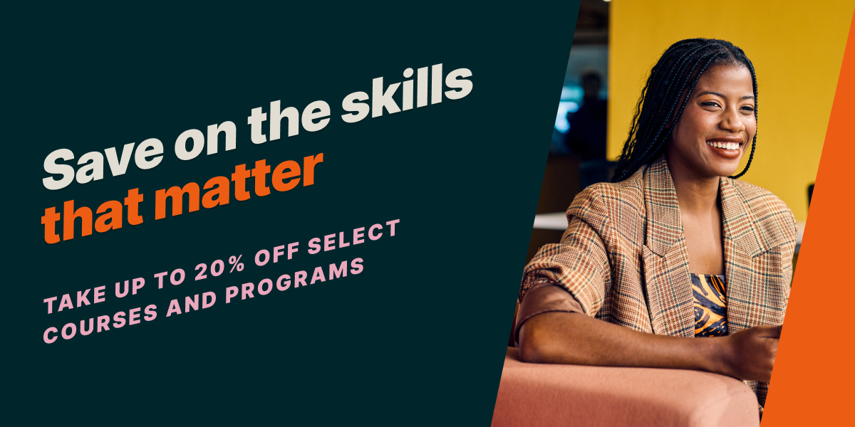 Save on the skills that matter. TAKE UP TO 20% OFF SELECT COURSES AND PROGRAMS.