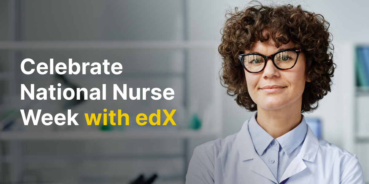 Celebrate National Nurse Week with edX